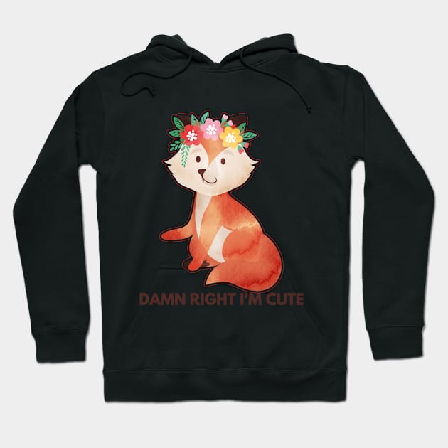 DAMN RIGHT I'M CUTE Hoodie by DZHotMess